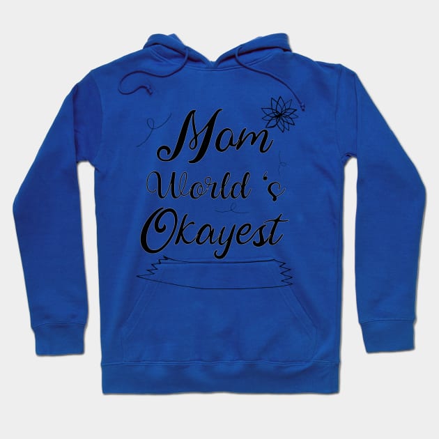 mom World s okayest Hoodie by Top Art